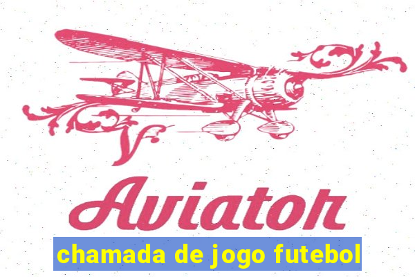 chamada de jogo futebol